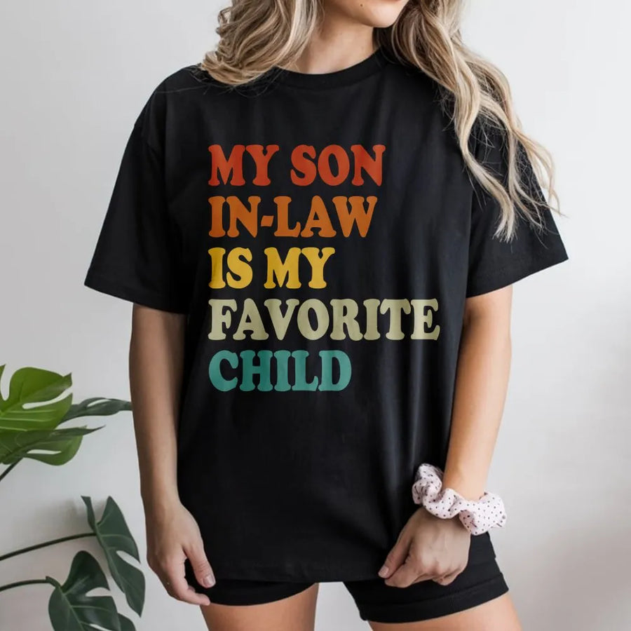 My Son In Law Is My Favorite Child T-Shirt | Funny Retro Family Quote | Premium Soft Cotton | Gift For Mother-In-Law Or Father-In-Law
