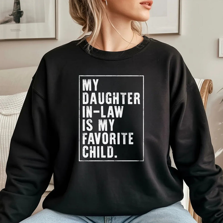 Daughter In Law Sweatshirt | Funny 'My Favorite Child' Quote | Premium Cotton Blend | Gag Gift for Father or Mother In Law