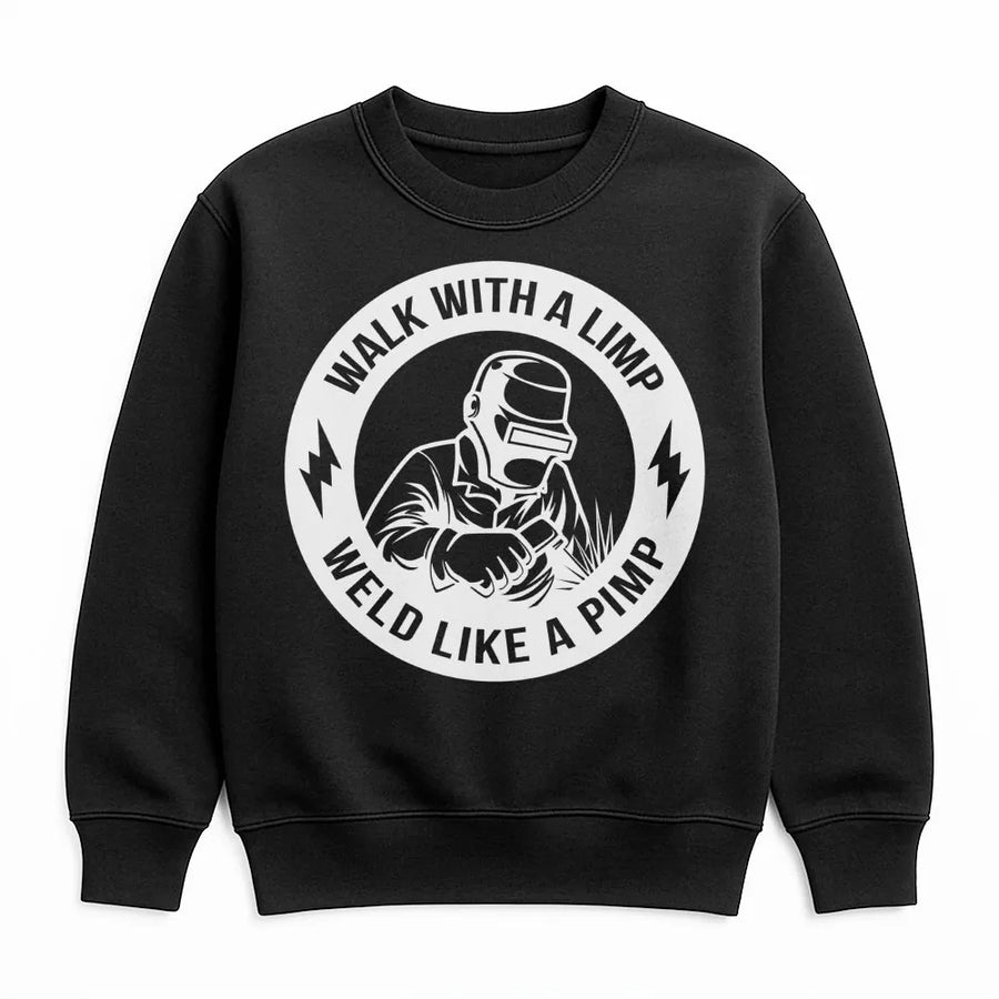 Welder Sweatshirt | Walk With A Limp Weld Like A Pimp Graphic | Premium Cotton Blend | Funny Welding Gift for Men & Metalworkers