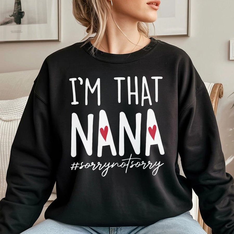 I'm That Nana Sweatshirt | Funny Grandma Quote Graphic Top | Premium Cotton Blend Cozy Pullover | Unique Birthday Gift for Grandmother