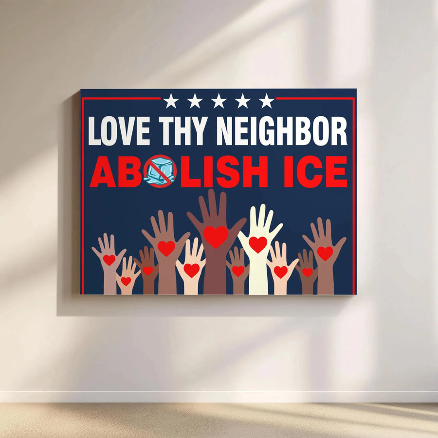 Abolish ICE Canvas Wall Art | Love Thy Neighbor Diverse Hands Print | Premium Fade-Resistant Canvas | Political Activist Home Decor Gift