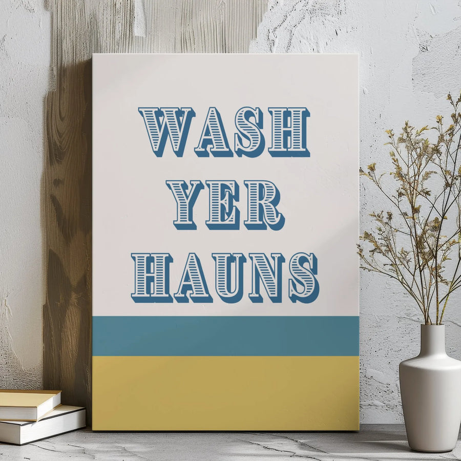 Wash Yer Hauns Bathroom Wall Art | Scottish Slang Typography Decor | Premium Stretched Canvas Print | Funny Gift for Home Restroom Interior