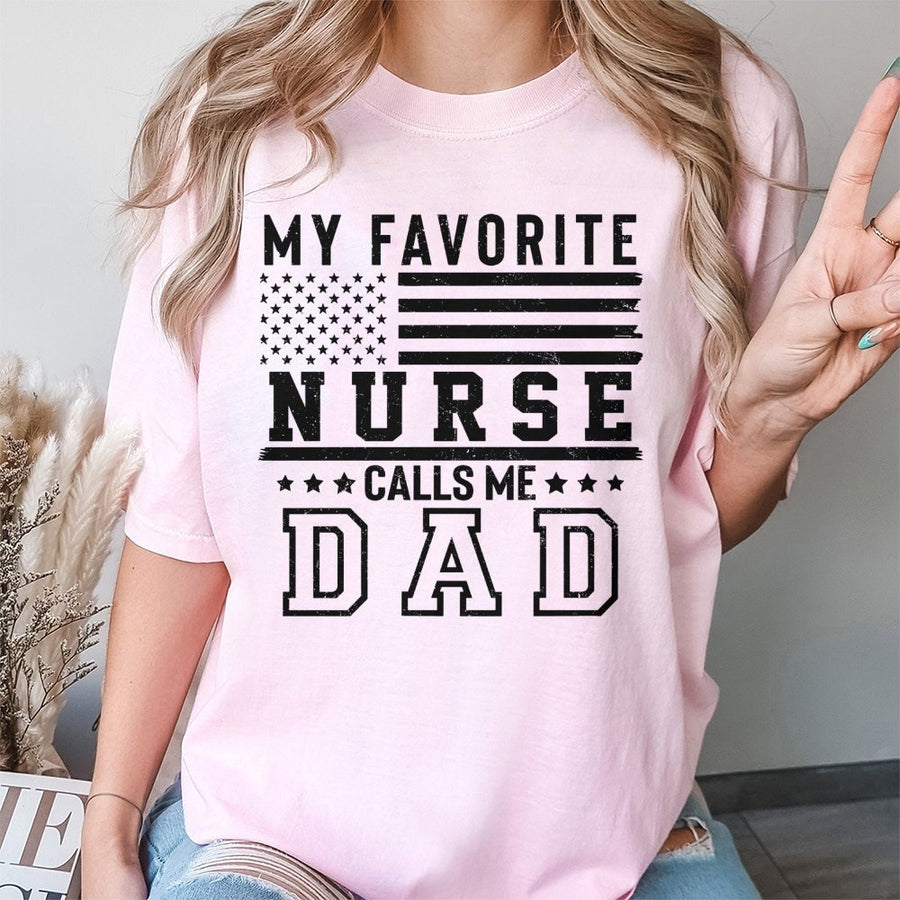 My Favorite Nurse Calls Me Dad T-Shirt | Patriotic American Flag Design | 100% Cotton Premium Tee | Father's Day 2026 Gift for Proud Dad