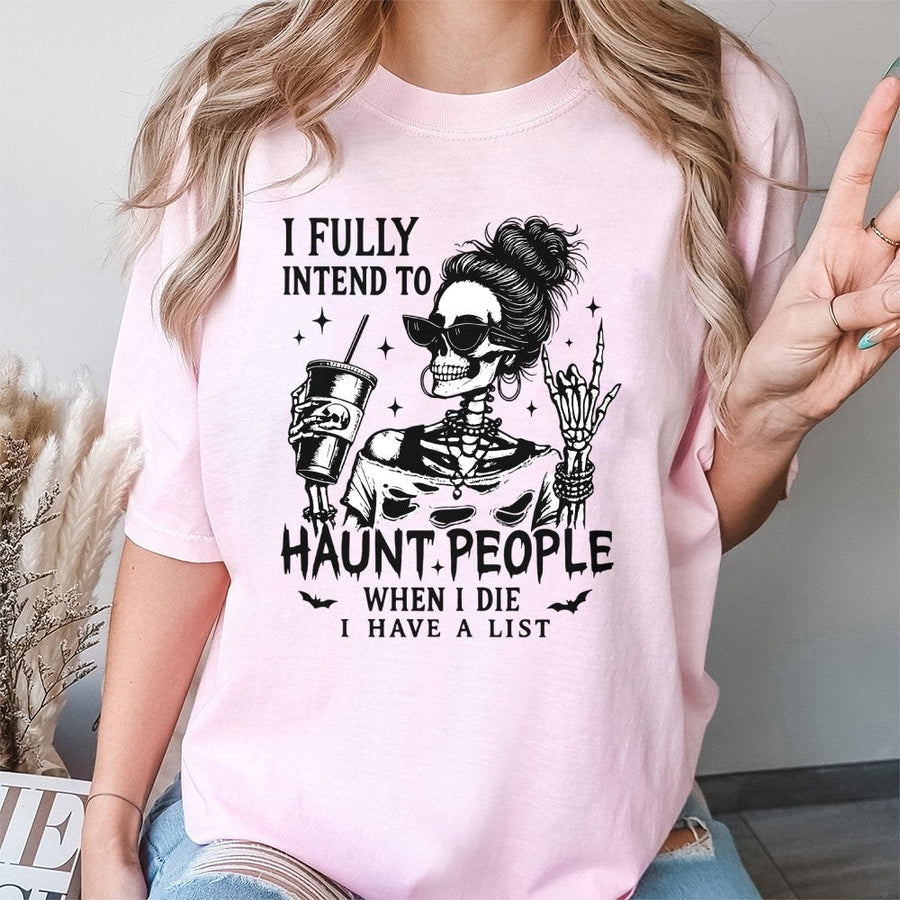 I Fully Intend To Haunt People T-Shirt | Funny Skeleton Coffee Lover Graphic Tee | Premium 100% Cotton Halloween Shirt | Sarcastic Spooky Gift For Her