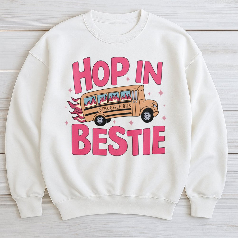 Hop In Bestie Sweatshirt | Funny Struggle Bus Graphic Design | Premium Cotton Blend Crewneck | Trendy Sarcastic Gift for Her & Best Friends