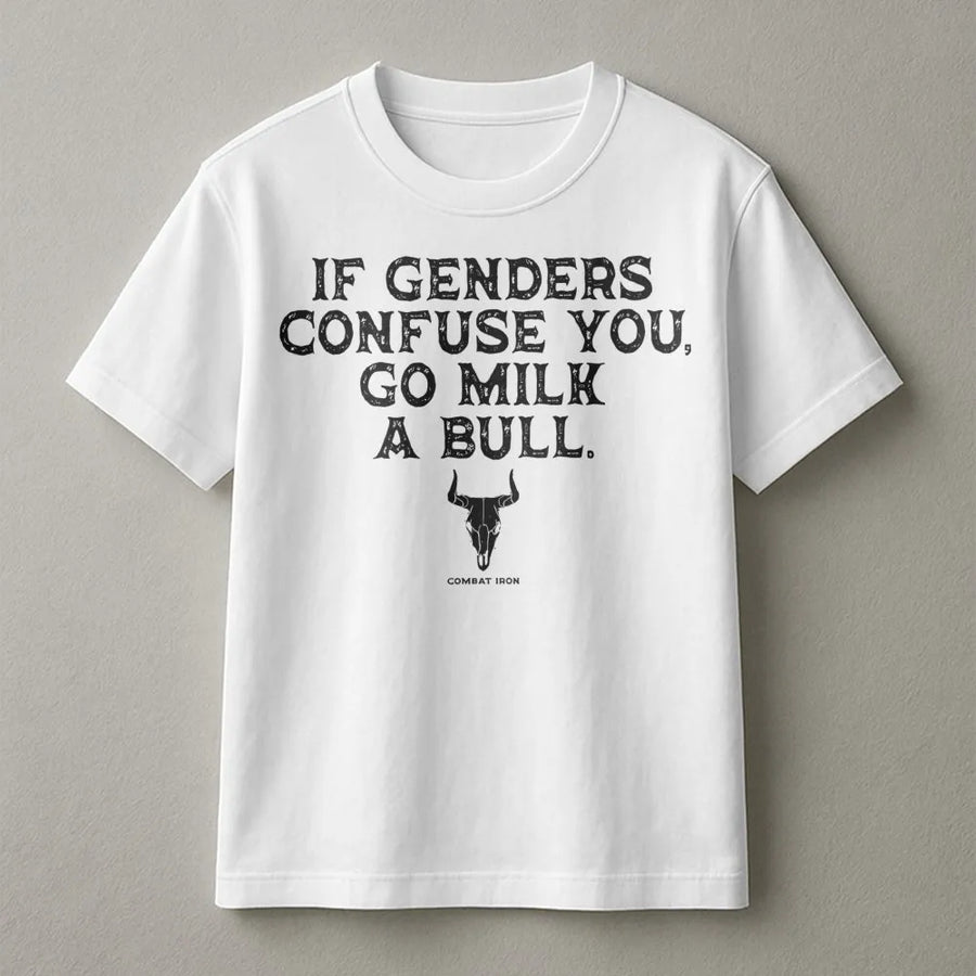 If Genders Confuse You Go Milk A Bull T-Shirt | Funny Rancher Quote Graphic Tee | Premium Cotton Unisex Apparel | Sarcastic Cowboy Gift for Him