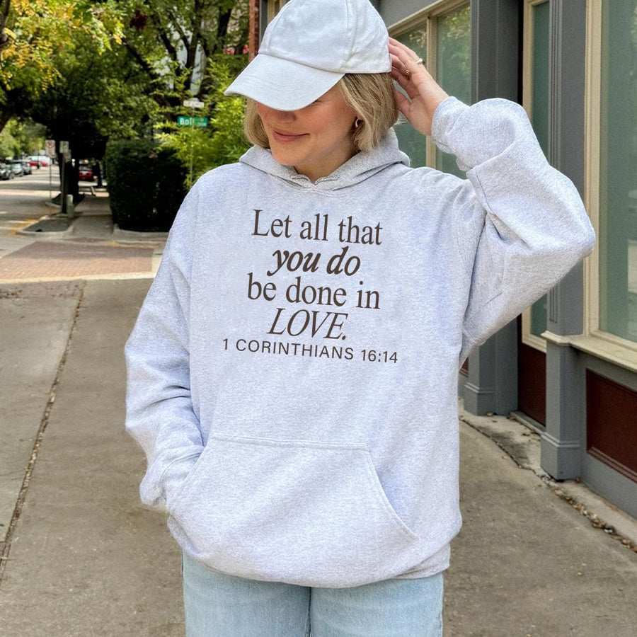 1 Corinthians 16:14 Hoodie | Let All That You Do Be Done In Love Bible Verse | Premium Cotton Blend | Christian Faith Gift For Men Women