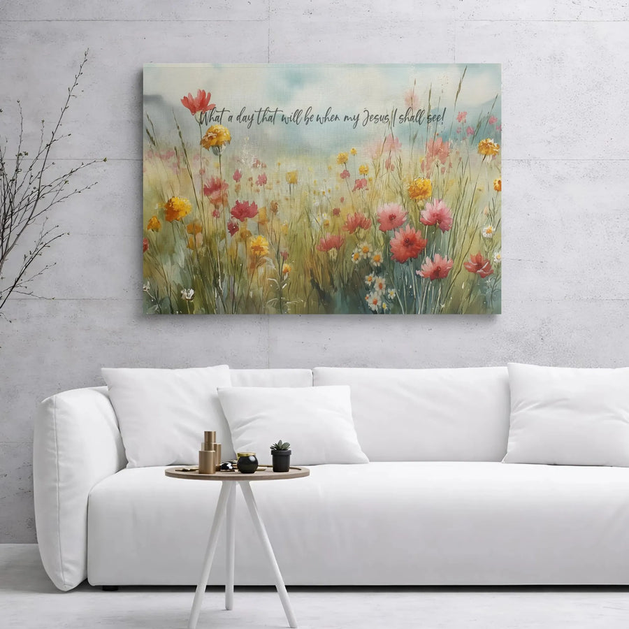 Watercolor Wildflower Meadow Canvas | What A Day That Will Be Christian Art | 1.25" Gallery Wrap | Religious Wall Decor Gift For Believers
