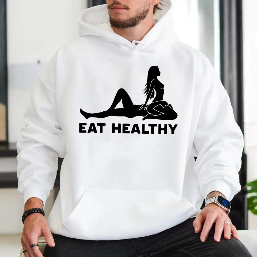 Eat Healthy Hoodie | Funny Adult Humor Graphic Tee | Premium Cotton Top | Sarcastic Gag Gift for Men and Women