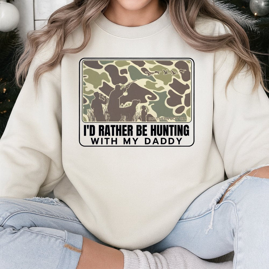 I'd Rather Be Hunting With My Daddy Sweatshirt | Camo Deer Hunter Graphic | Cotton Blend Premium Apparel | Gift for Hunter Dad and Son