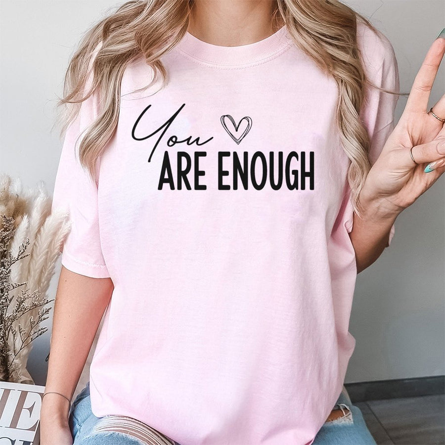 You Are Enough T-Shirt | Inspirational Mental Health Quote | Premium 100% Cotton Tee | Gift for Women and Men