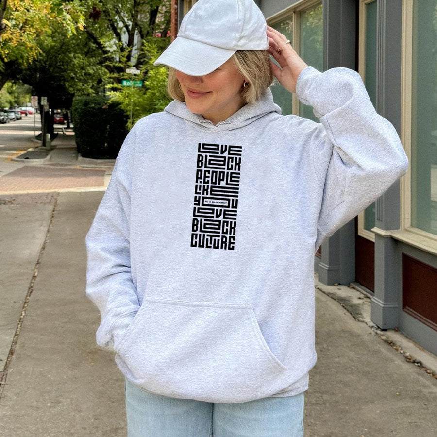 Love Black People Like You Love Black Culture Hoodie | Empowerment Graphic Typography Print | Premium Cotton Blend | Gift For Social Justice Activists