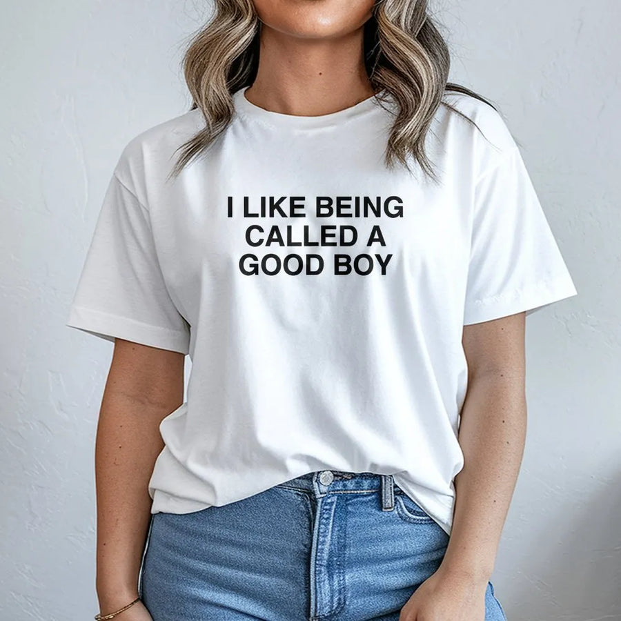 I Like Being Called A Good Boy T-Shirt | Funny Slogan Graphic Tee | Premium Cotton Soft Crewneck | Witty Gift For Him And Her