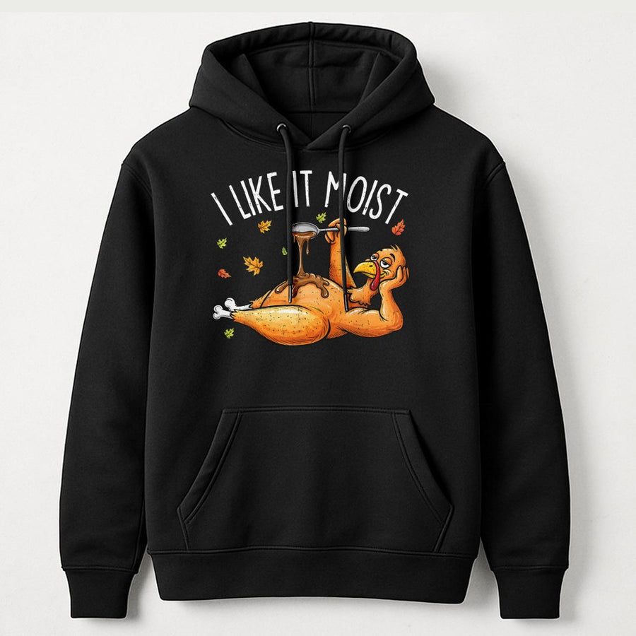 I Like It Moist Thanksgiving Hoodie | Funny Turkey Gravy Graphic | Premium Cotton Blend | Unisex Holiday Humor Gift For Men And Women