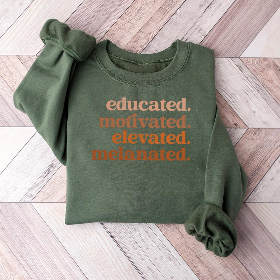 Educated Motivated Elevated Melanated Sweatshirt | Black Girl Magic Graphic Crewneck | Premium Cotton Blend | Empowerment Gift for Women