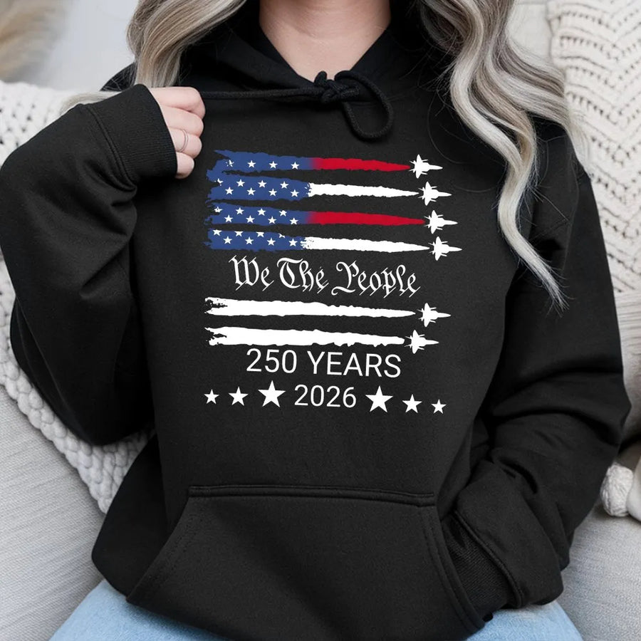 USA 250th Anniversary Hoodie | We The People Jet Fighter Flag | Premium Cotton Graphic Tee | Commemorative 1776-2026 Patriot Gift
