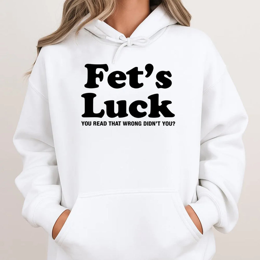 Fet's Luck Hoodie | Funny Sarcastic Graphic Quote Design | Premium Cotton Blend | Humorous Gift Idea for Teens and Adults