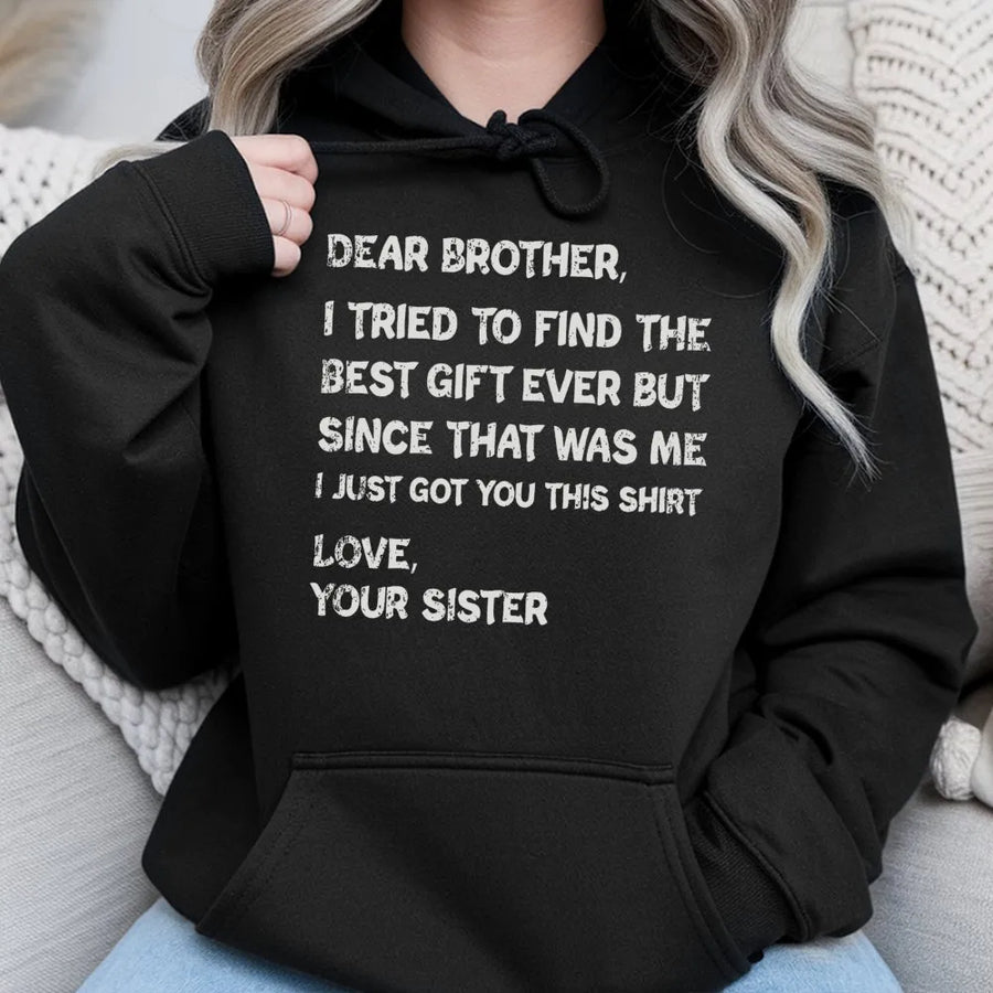 Dear Brother Hoodie | Funny Sibling Quote Graphic Sweatshirt | Premium Cotton Blend | Best Gift for Brother from Sister Birthday Idea