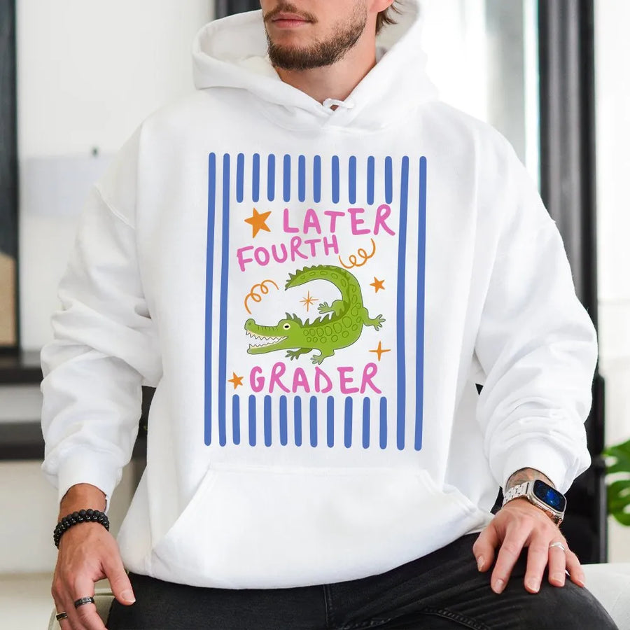 Later Fourth Grader Hoodie | Funny Alligator Last Day of School Tee | Soft Cotton | Graduation Gift for Kids & Students