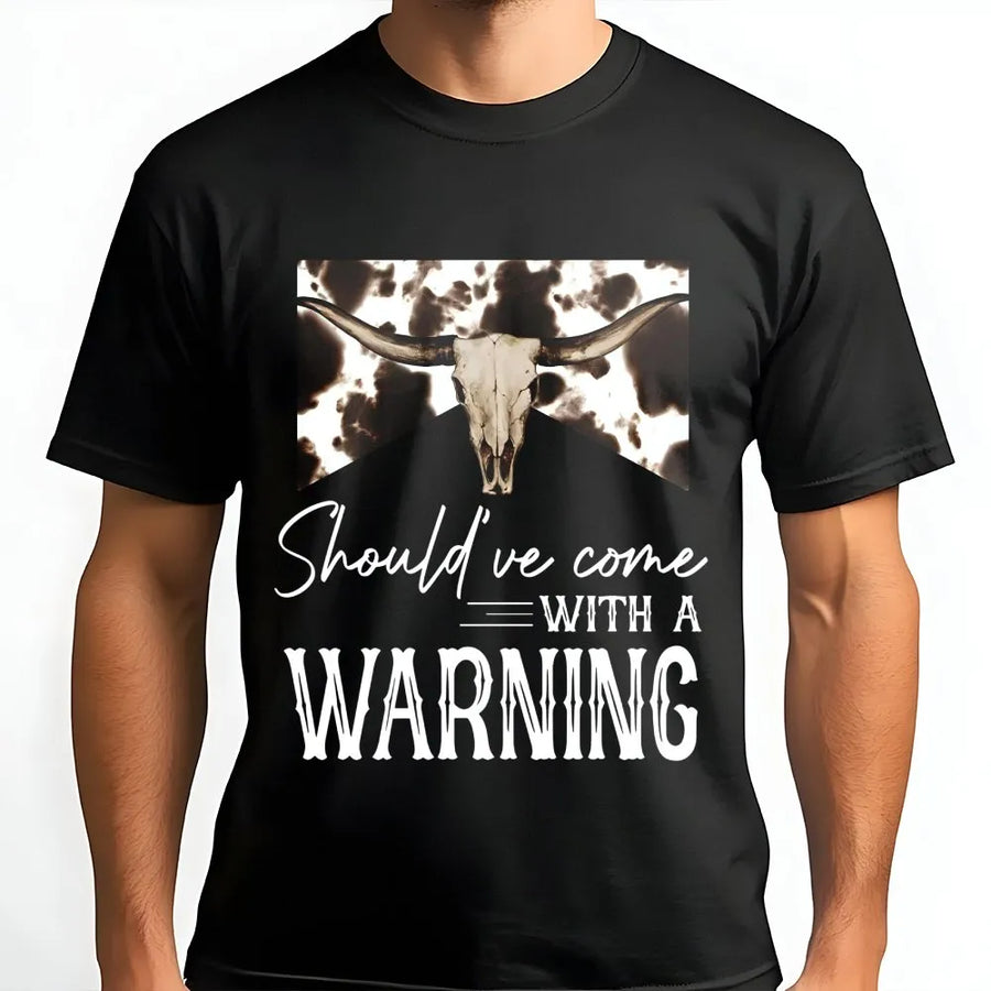 Should've Come With A Warning T-Shirt | Cow Skull Western Graphic | 100% Premium Cotton | Country Music Lover Gift for Women & Men