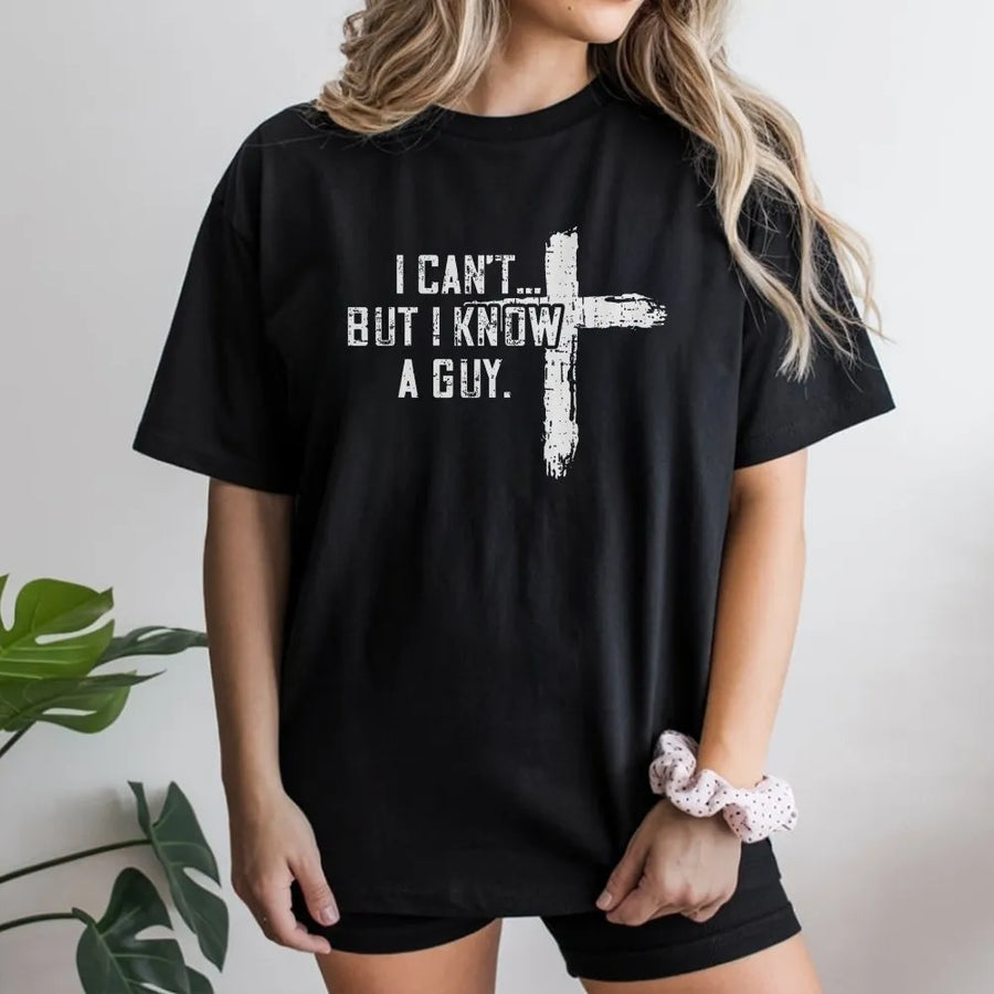 Christian T-Shirt | I Can't But I Know A Guy Graphic Sweatshirt | Distressed Cross Design | Unisex Faith Based Religious Gift