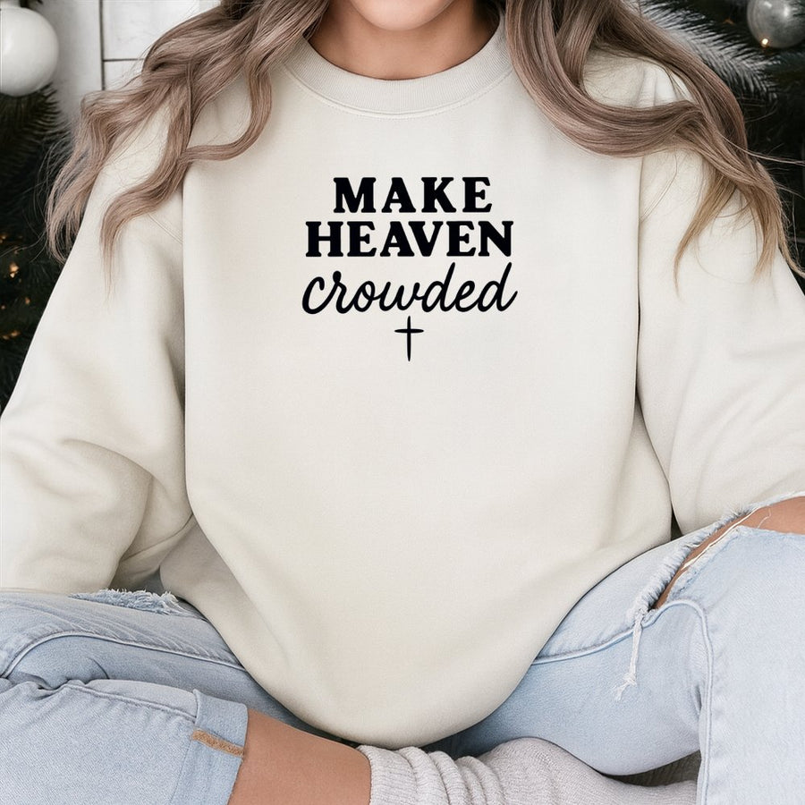 Make Heaven Crowded Sweatshirt | Minimalist Christian Graphic Print | Soft Cotton Blend Unisex Pullover | Faithful Religious Gift For Believers