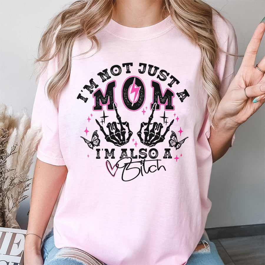 Not Just A Mom I'm Also A Bitch T-Shirt | Funny Sarcastic Skeleton Hands Graphic | Premium 100% Cotton Tee | Bold Mother's Day 2026 Gift For Women