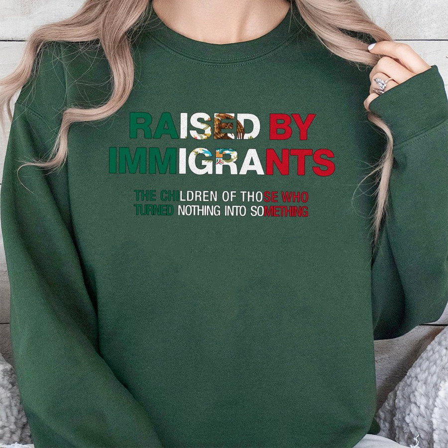 Raised By Immigrants Sweatshirt | Mexican Flag Graphic Quote | Premium Cotton Blend | First Gen Latino Heritage Pride Gift For Adults