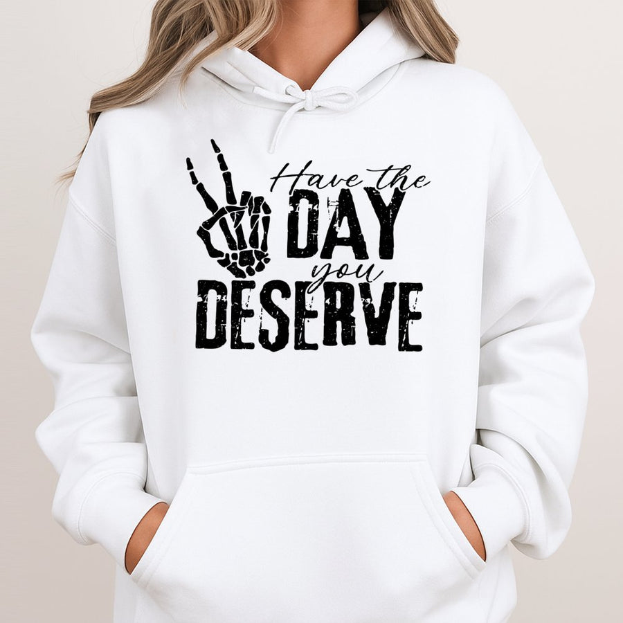 Have The Day You Deserve Hoodie | Skeleton Hand Peace Sign Graphic | Premium Cotton-Polyester Blend | Unisex Sarcastic Aesthetic Gift For Adults