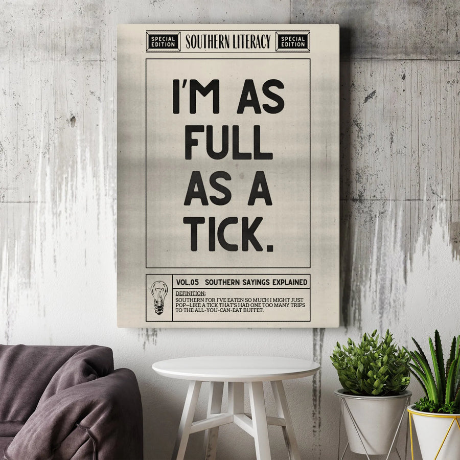 Full As A Tick Canvas | Funny Southern Saying Wall Art | Premium Gallery Wrap Print | Unique Kitchen Decor Gift for Southerners