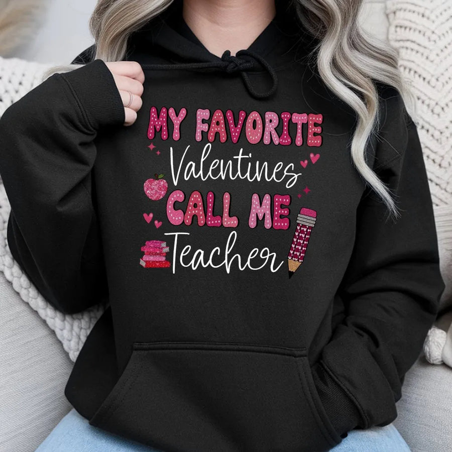 Teacher Valentine Hoodie | My Favorite Valentines Call Me Teacher Graphic | Premium Cotton Blend | Cute School Gift for Educators and Teachers