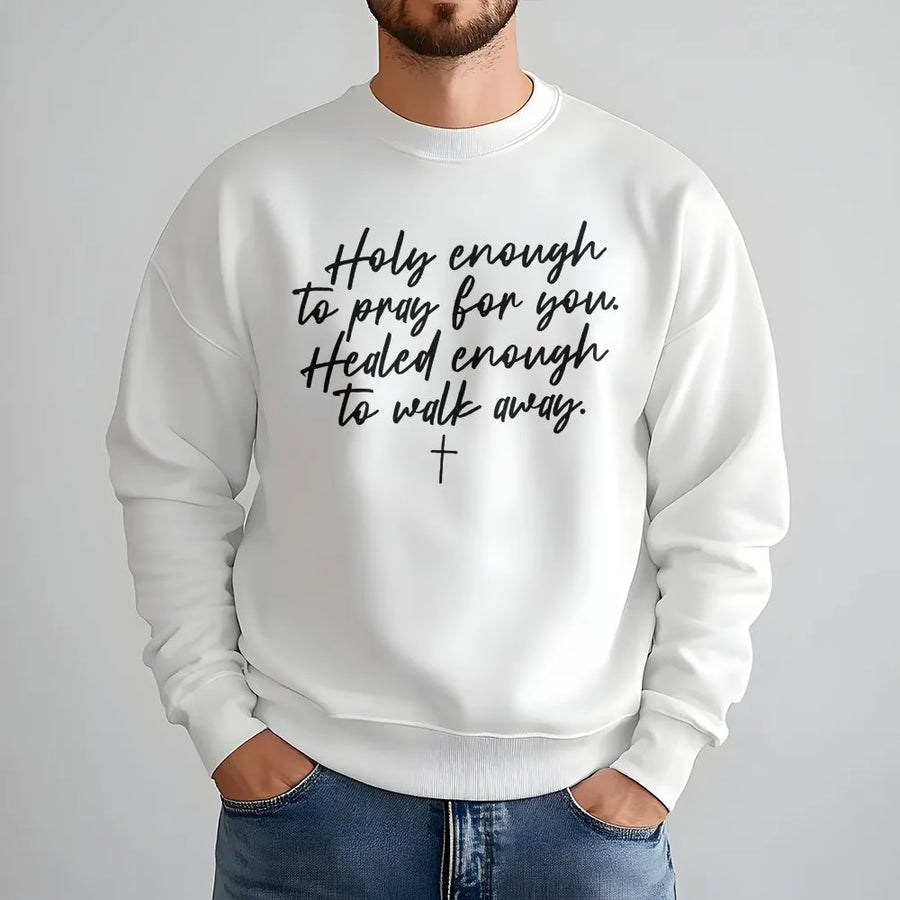 Christian Faith Sweatshirt | Holy Enough to Pray Healed Enough to Walk Quote | Premium Comfort Colors Cotton Tee | Inspirational Religious Gift for Women
