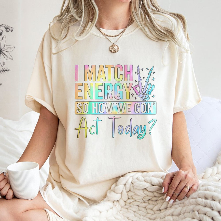 I Match Energy Graphic T-Shirt | Sassy Skeleton Hand Peace Sign Quote | 100% Cotton Premium Tee | Trendy Unisex Birthday Gift for Her