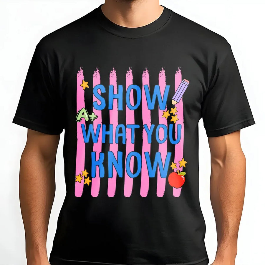 Show What You Know Teacher Shirt | Cute Motivational Testing Day Tee | Premium Soft Cotton | Teacher Appreciation Gift
