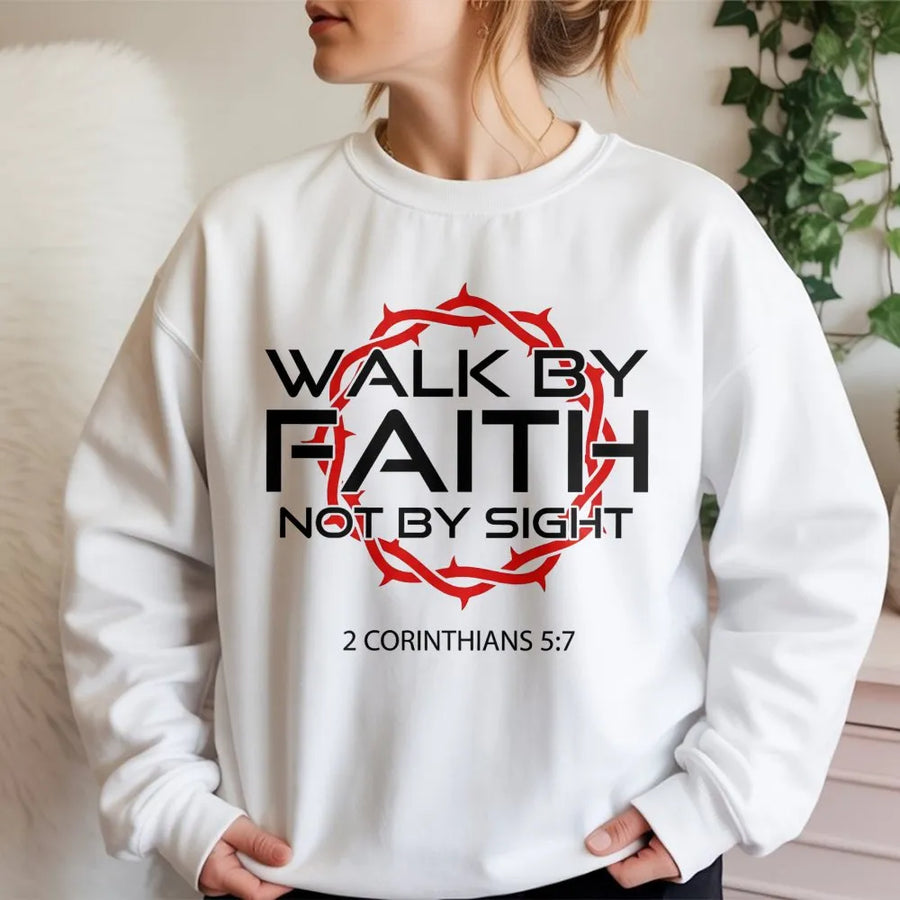 Walk By Faith Not By Sight Sweatshirt | 2 Corinthians 5:7 Scripture Design | Premium Cotton Blend | Christian Religious Gift for Men and Women