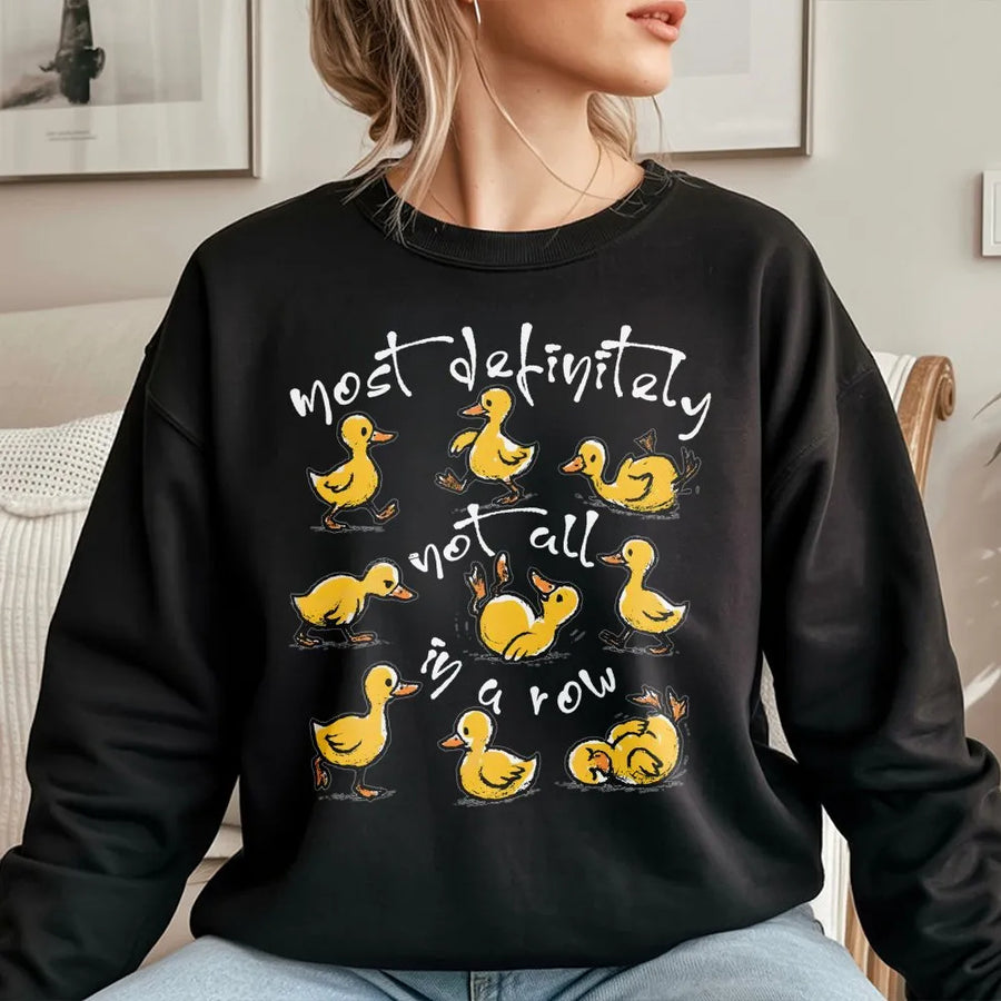 Funny Duck Sweatshirt | Most Definitely Not All In A Row Sarcastic Design | Premium Soft Cotton Blend | Cute Mental Health Humor Gift for Her