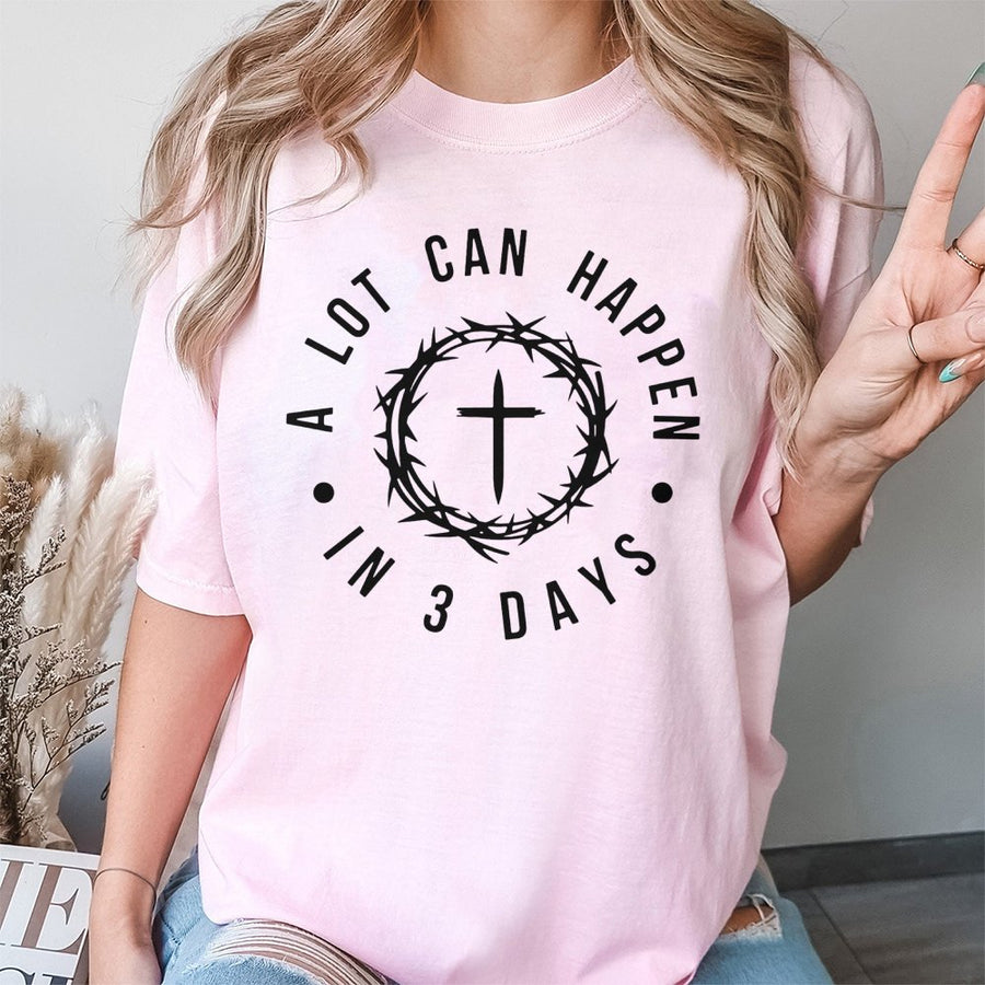 A Lot Can Happen In 3 Days T-Shirt | Resurrection Sunday Crown of Thorns Cross | Premium 100% Cotton Tee | Religious Christian Easter Gift for Believers
