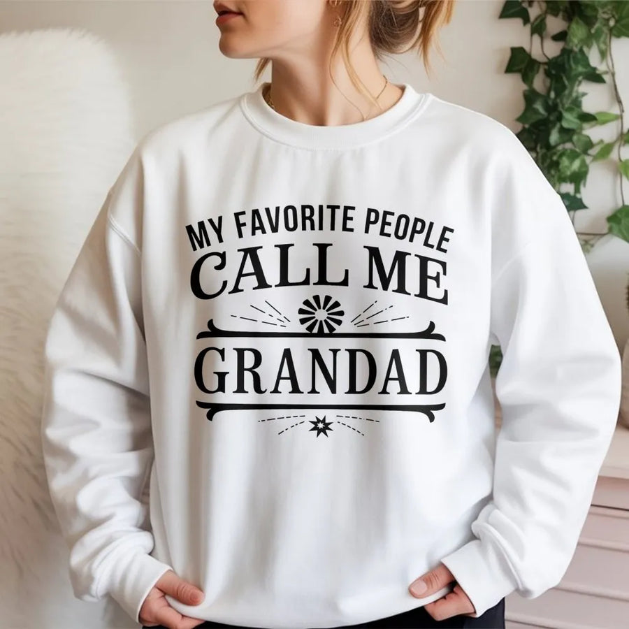 My Favorite People Call Me Grandad Sweatshirt | Funny Grandfather Quote Graphic | Premium Cotton Blend Crewneck | Best Gift Idea for Grandpa