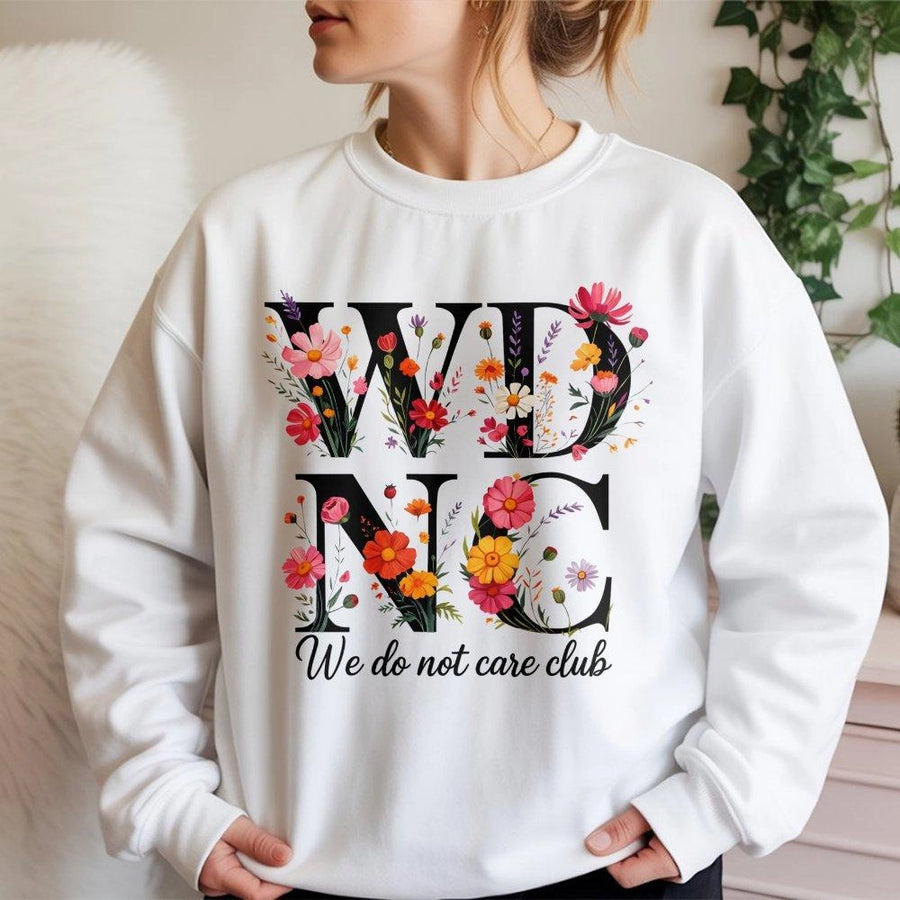 We Do Not Care Club Sweatshirt | Floral Sarcastic Quote Graphic | Premium Cotton Blend | Funny Gift for Women & Sassy Friends