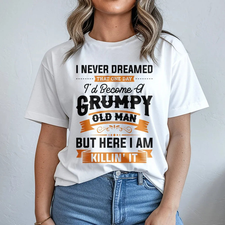 Grumpy Old Man T-Shirt | Funny Sarcastic Retirement Quote | Premium Cotton Graphic Tee | Best Gift for Dad Grandpa Birthday