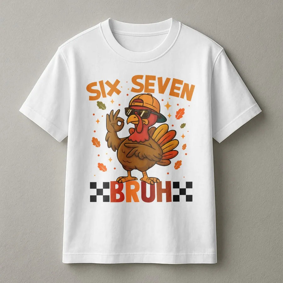 Six Seven Bruh Thanksgiving T-Shirt | Cool Hip-Hop Turkey Graphic | Premium Cotton Unisex Tee | Funny Fall Holiday Gift for Turkey Day Fans