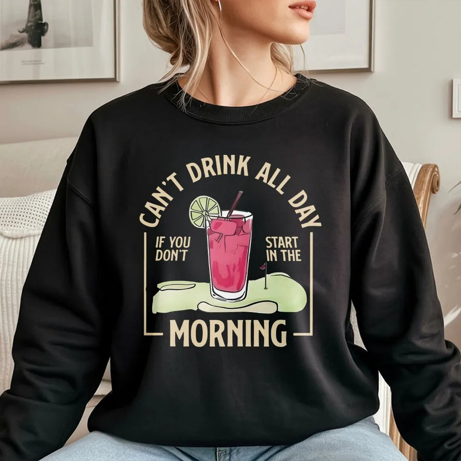 Funny Golf Drinking Sweatshirt | Can't Drink All Day Graphic | Soft Cotton Blend Pullover | Gift for Golfer Dad Humor Top