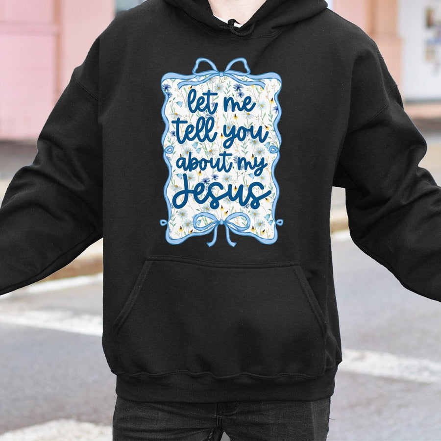 Let Me Tell You About My Jesus Hoodie | Christian Coquette Aesthetic with Blue Bow & Wildflowers | Premium Cotton-Poly Blend | Religious Gift for Her