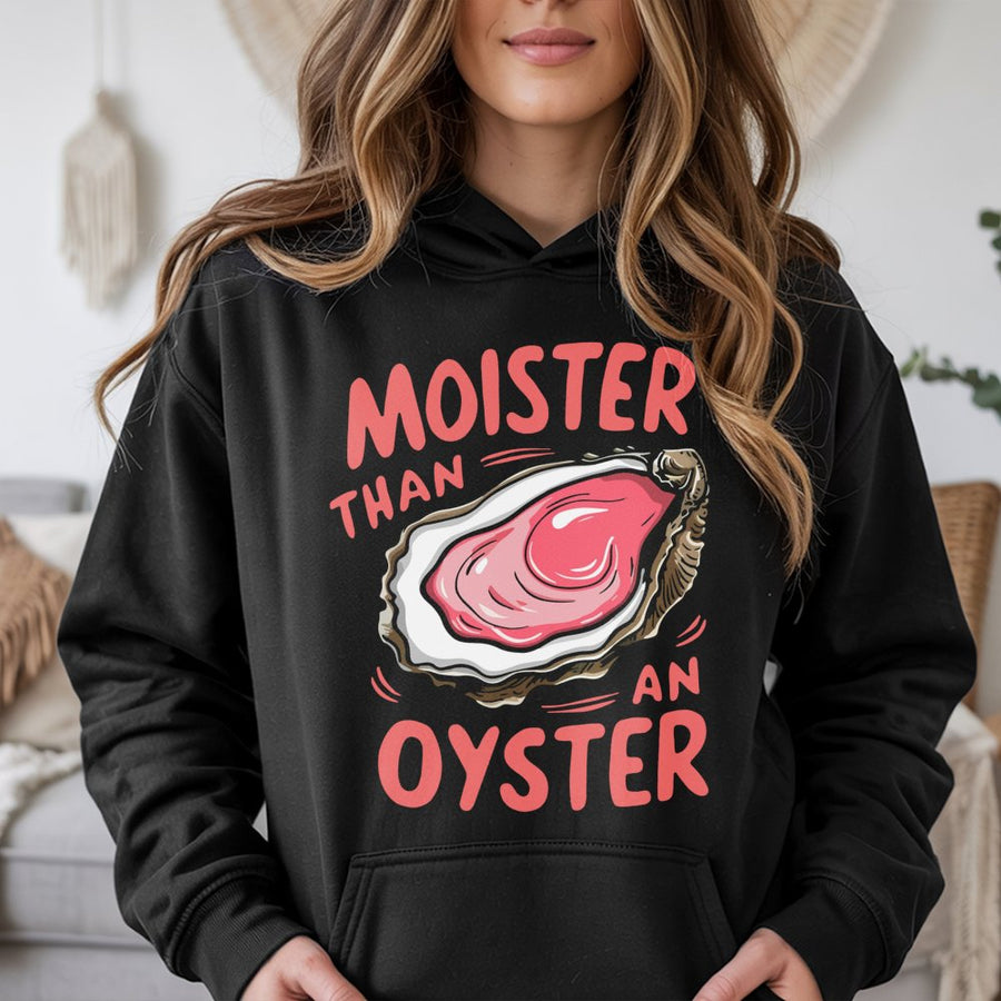 Moister Than An Oyster Hoodie | Funny Pun Graphic Sweatshirt | Soft Cotton-Poly Blend | Humorous Gift for Men & Women
