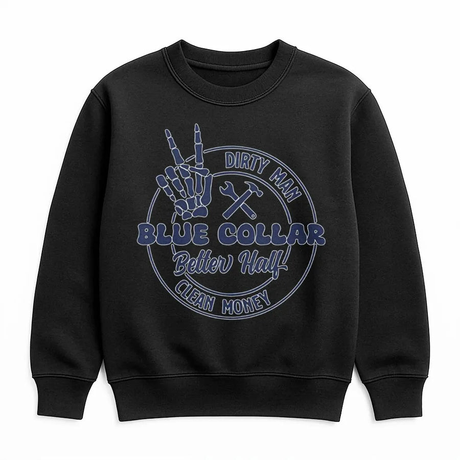 Blue Collar Better Half Sweatshirt | Funny Dirty Man Clean Money Graphic | Soft Cotton Blend Unisex Pullover | Proud Wife Gift for Her