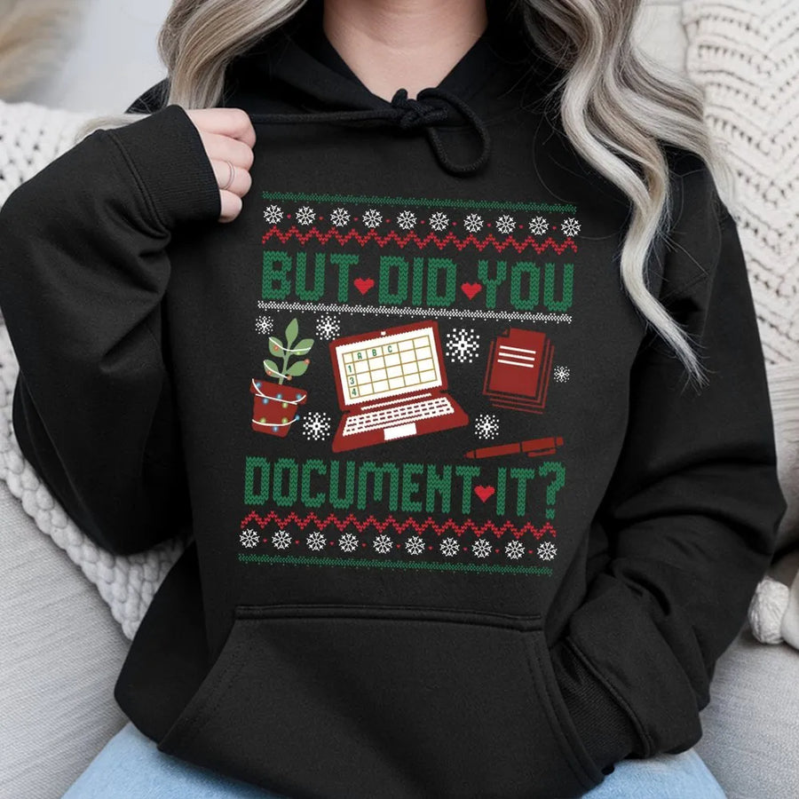But Did You Document It Hoodie | Funny Office Humor Christmas Sweater Design | Premium Cotton Blend | Gift for HR Nurse Teacher Coworker