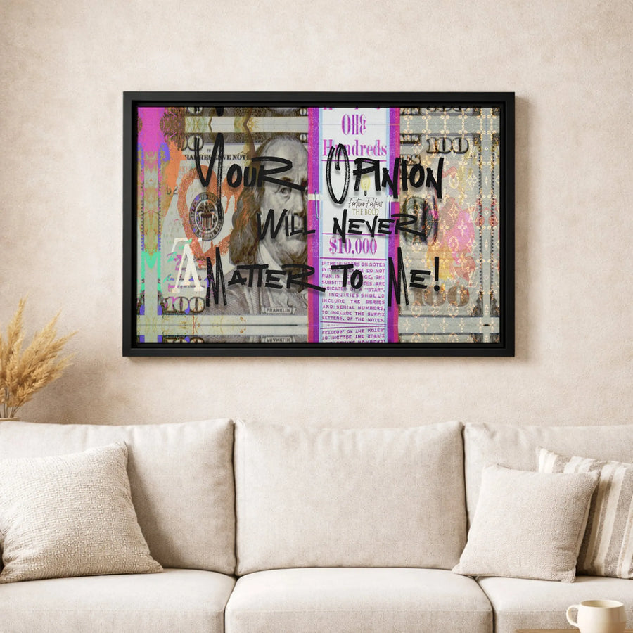 Money Wall Art | Your Opinion Will Never Matter To Me Graffiti Quote | Premium Canvas Print | Motivational Office Decor For Entrepreneurs