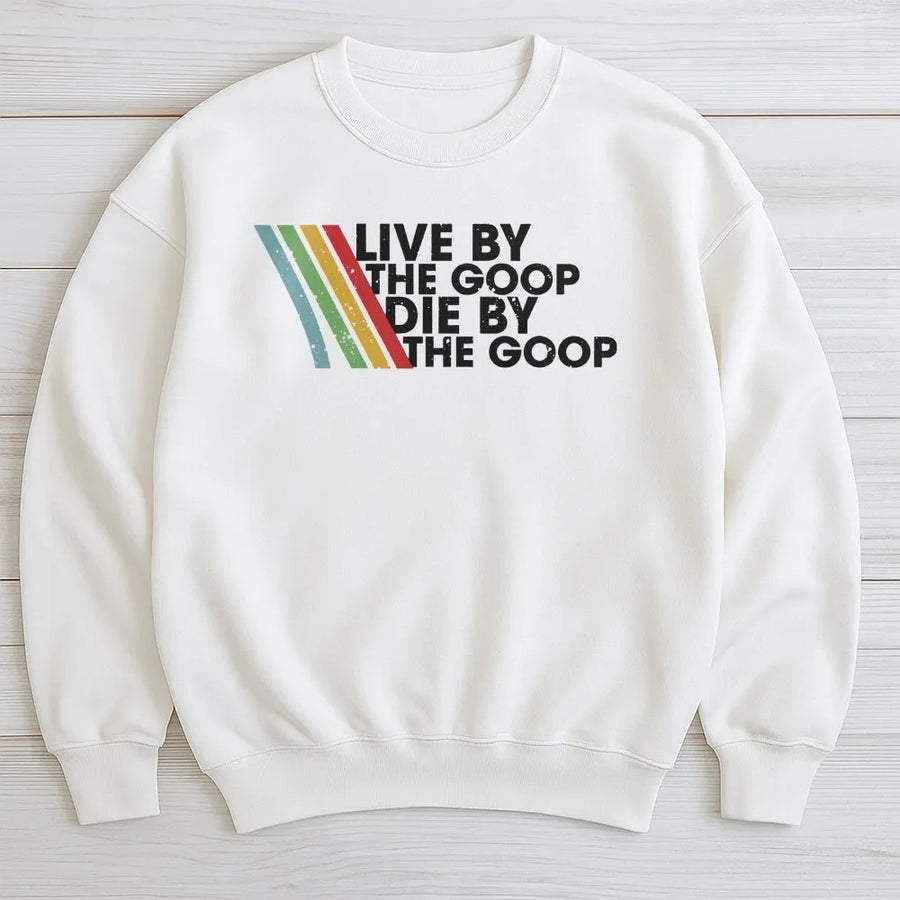 Live By The Goop Die By The Goop Sweatshirt | Retro Gamer Quote Design | Cotton Blend Premium Pullover | Funny Gaming Gift For Gamers