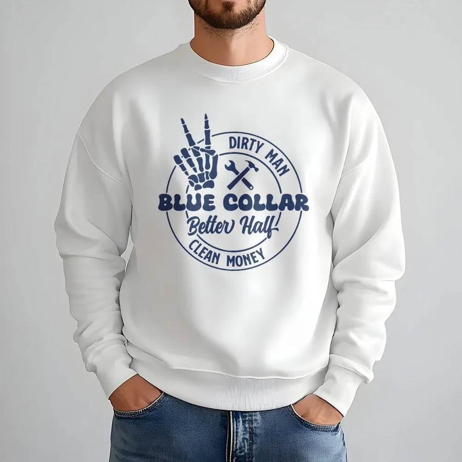 Blue Collar Sweatshirt | Dirty Man Clean Money Graphic | Premium Cotton Blend | Funny Gift for Hardworking Husband, Construction Worker