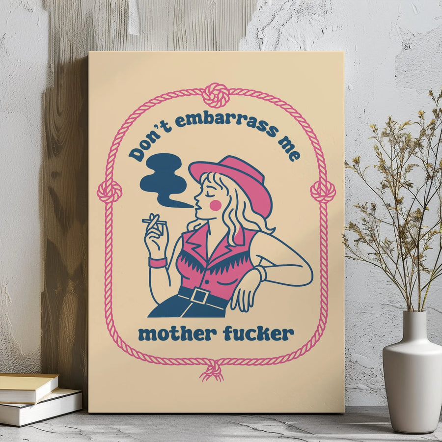 Smoking Cowgirl Wall Art | Don't Embarrass Me Sassy Western Quote | Premium Gallery Wrapped Canvas | Edgy Boho Home Decor Gift